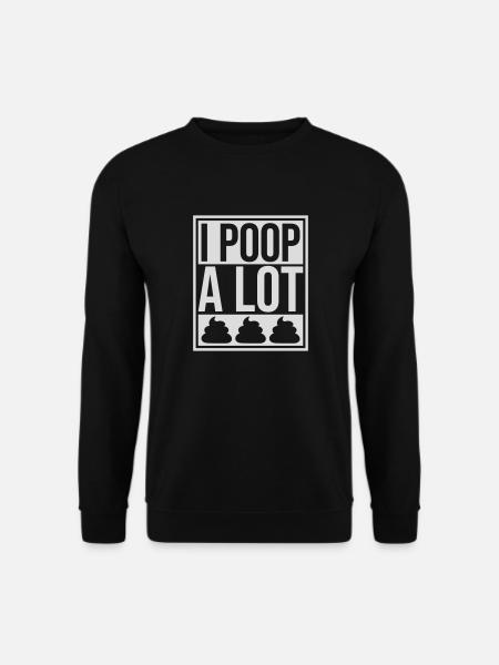 I poop a lot - Unisex Sweatshirt - black