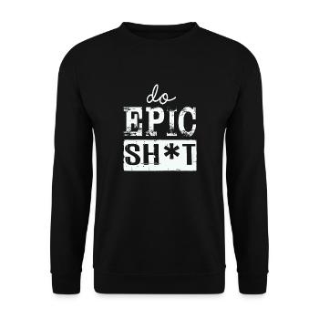 Funny sayings - DO EPIC SHIT - Unisex Sweatshirt - black - Front - Alina (178cm) & Michal (187cm)