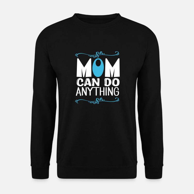 Mom can do anything - Unisex Pullover - Schwarz
