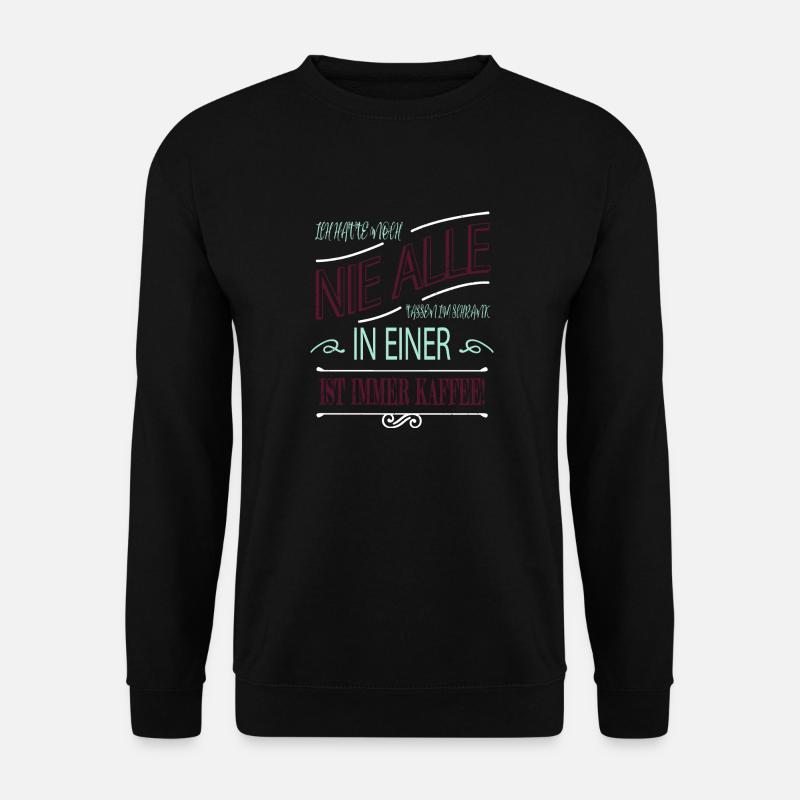 kaffeeliebhaber bürohumor geburtstagsgeschenk bday - Unisex Pullover - Schwarz