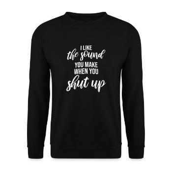 I Like The Sound You Make When You Shut Up Saying - Unisex Sweatshirt - black - Front - Alina (178cm) & Michal (187cm)