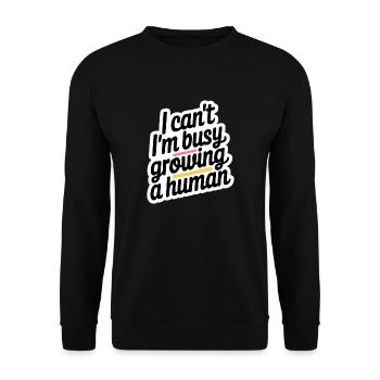 I Can't I'm Busy Growing A Human 12 - Unisex Pullover - Schwarz - Vorne - Alina (178cm) & Michal (187cm)