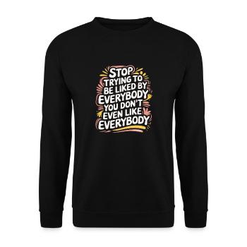 Stop Trying to Be Liked You Don’t Even Like Em 7 - Unisex Pullover - Schwarz - Vorne - Alina (178cm) & Michal (187cm)