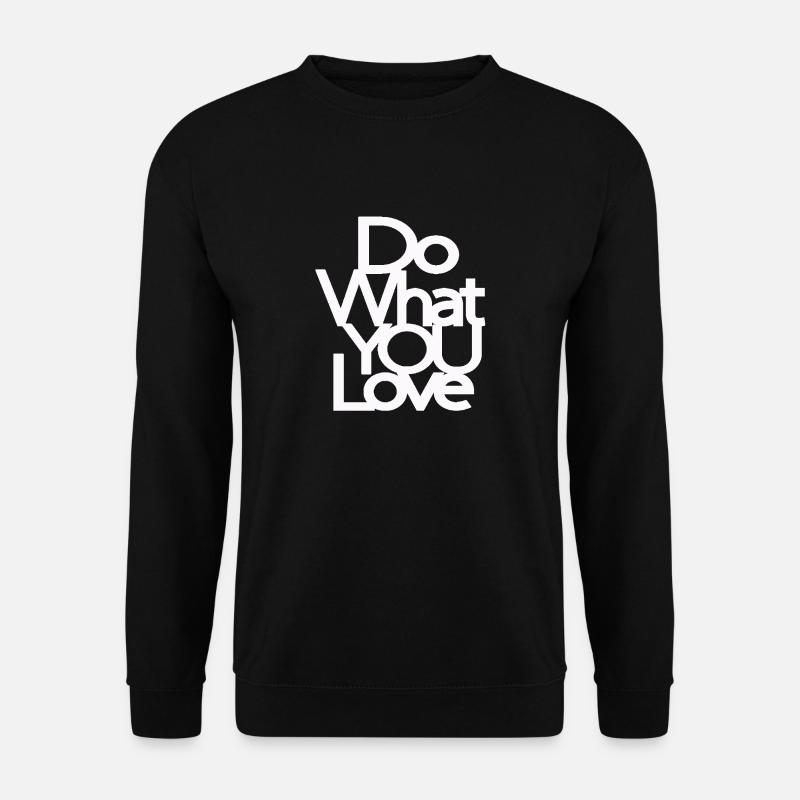 Do what you Love hell - Unisex Pullover - Schwarz