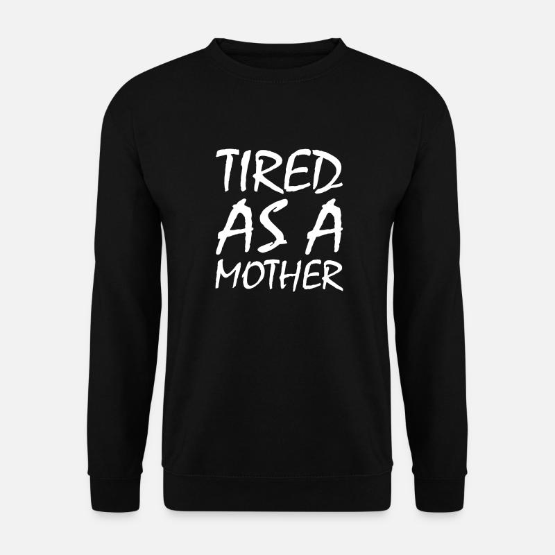 Tired as a mother - Unisex Sweatshirt - black
