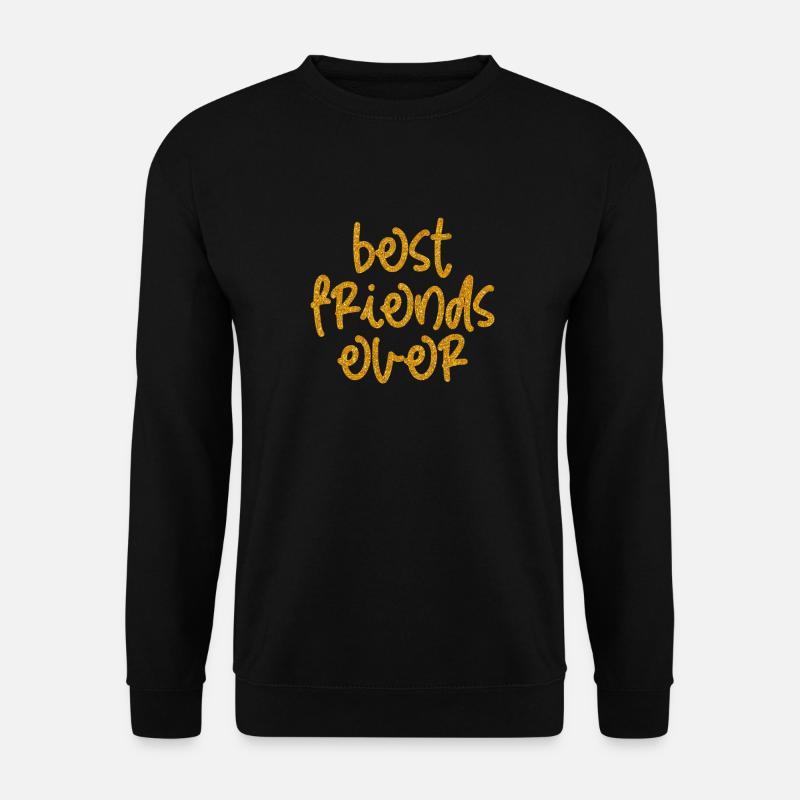 BEST FRIENDS EVER - Unisex Sweatshirt - black