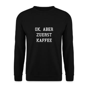 OK, aber zuerst Kaffee! - Unisex Pullover - Schwarz - Vorne - Alina (178cm) & Michal (187cm)