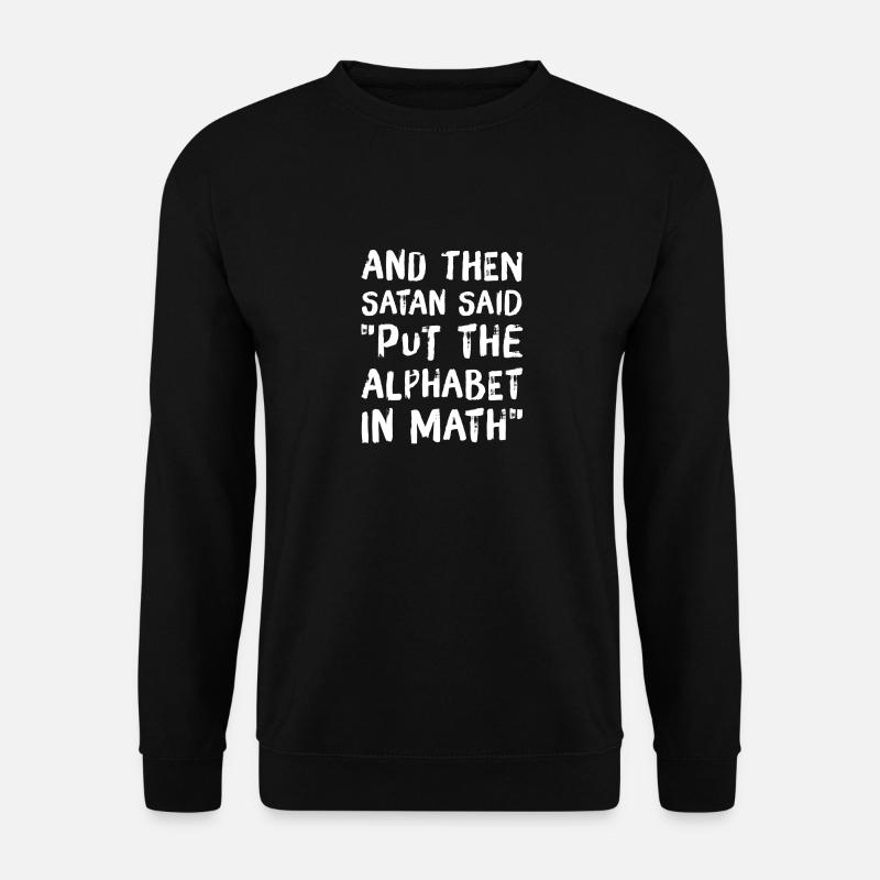 Mathematik ist scheiße - Mathe Spruch Abispruch - Unisex Pullover - Schwarz