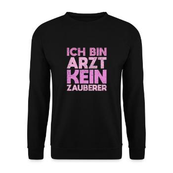 Ich Bin Arzt, Kein Zauberer - Unisex Pullover - Schwarz - Vorne - Alina (178cm) & Michal (187cm)