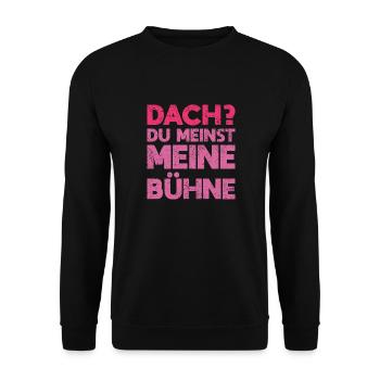 Dach? Du Meinst Meine Bühne - Unisex Pullover - Schwarz - Vorne - Alina (178cm) & Michal (187cm)