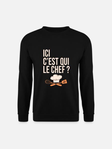 cuisine c est qui le chef humour cuisinier - Sweat-shirt Unisexe - noir