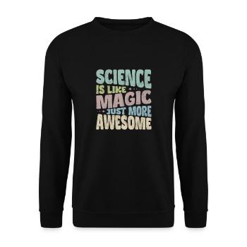 Science is like magic, just more awesome. - Unisex Sweatshirt - black - Front - Alina (178cm) & Michal (187cm)