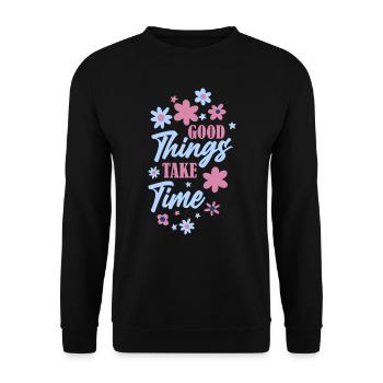 Good Things Take Time Motivational Quote - Unisex Sweatshirt - black - Front - Alina (178cm) & Michal (187cm)