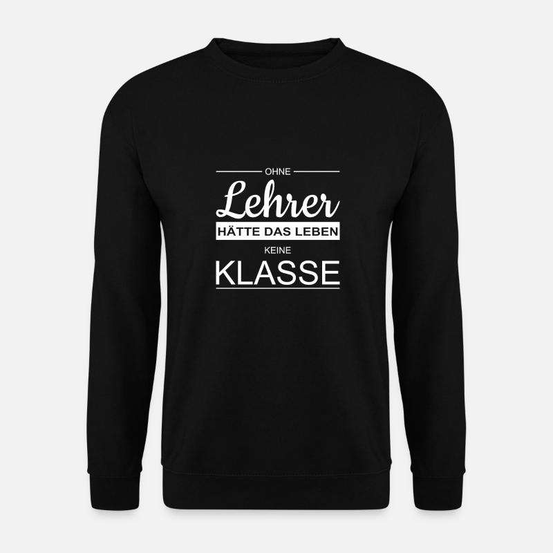 OHNE LEHRER KEINE KLASSE | Lustige Geschenkidee - Unisex Pullover - Schwarz