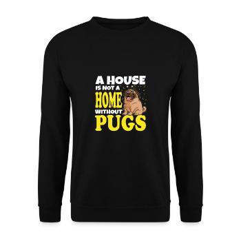 A House is a not a Home without Pugs Dog Owner - Unisex Sweatshirt - black - Front - Alina (178cm) & Michal (187cm)