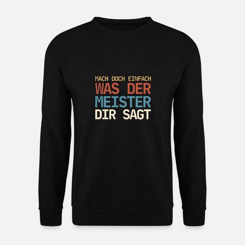 Mach doch einfach was der Meister dir sagt Vintage - Unisex Pullover - Schwarz