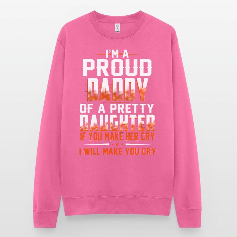 Ich bin ein stolzer Papa oder eine hübsche Tochter Unisex Pullover