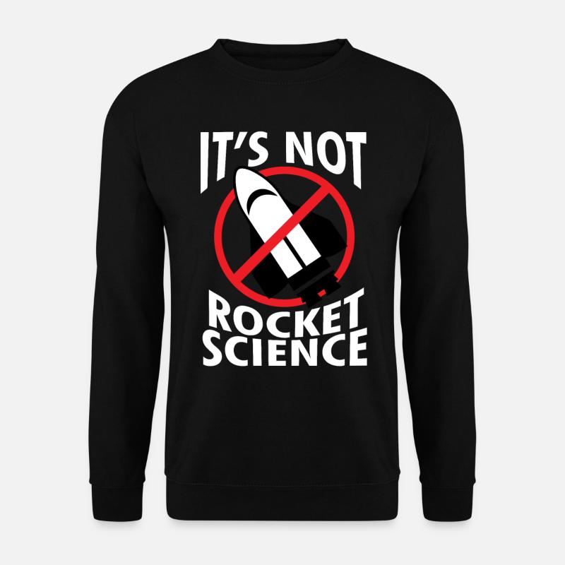 Rocket - Science - Rocket science - Cadeau - Sweat-shirt Unisexe - noir