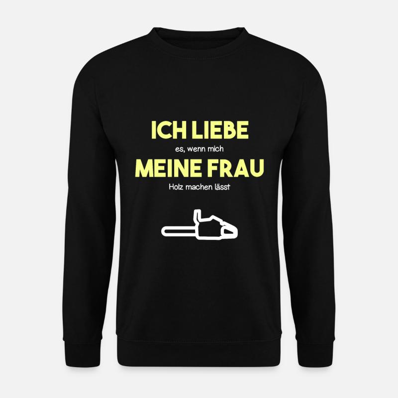 Frau Holz machen Holzfäller männlich - Unisex Pullover - Schwarz