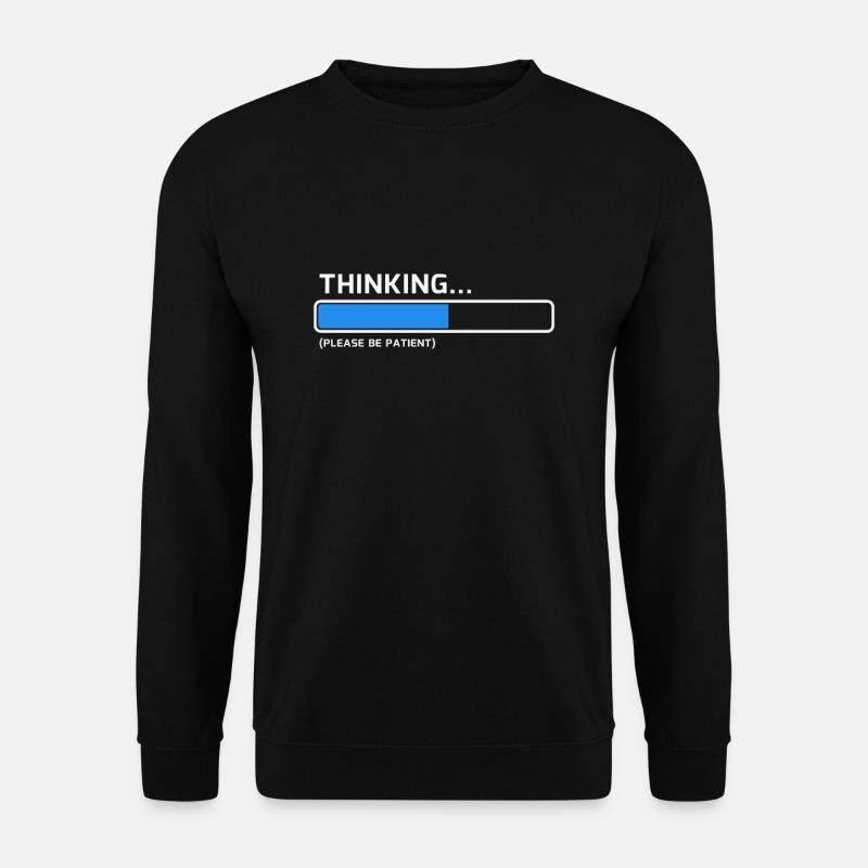 Thinking Please Be Patient - Nerd T-shirt - Unisex Sweatshirt - black