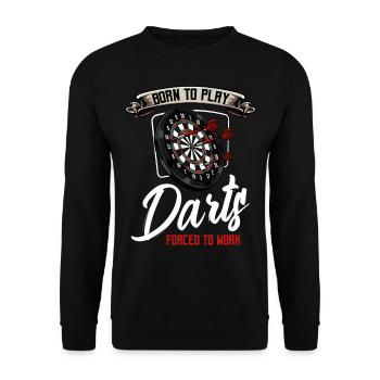 Born To Play Darts Forced To Work Cool Geschenk - Unisex Pullover - Schwarz - Vorne - Alina (178cm) & Michal (187cm)