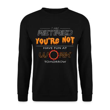 Ruhestand Witzige Sprüche Ruheständler Geschenk - Unisex Pullover - Schwarz - Vorne - Alina (178cm) & Michal (187cm)