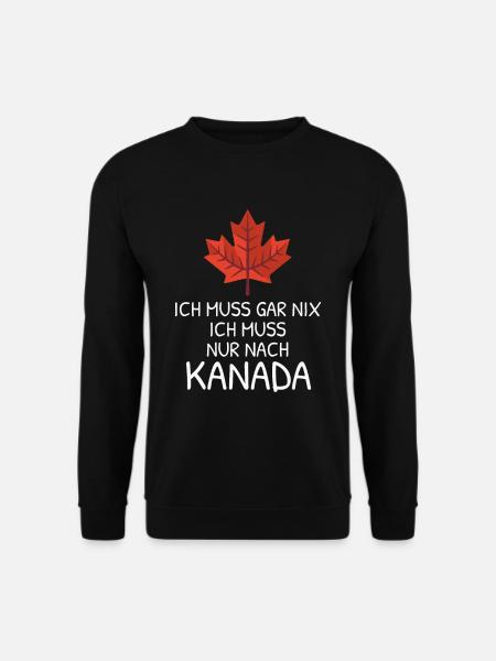 Ich Muss Gar Nichts - Ich Muss Nur Nach Kanada - Unisex Pullover - Schwarz