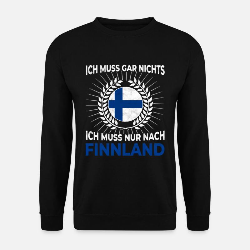 Ich muss gar nichts - Ich muss nur nach Finnland - Unisex Pullover - Schwarz