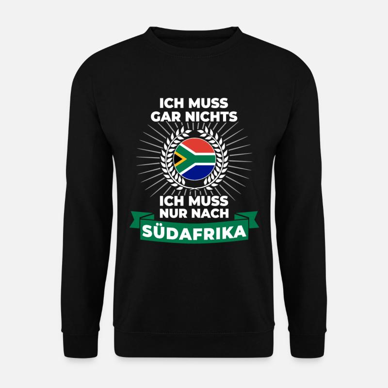 Ich muss gar nichts - Ich muss nur nach Südafrika - Unisex Pullover - Schwarz