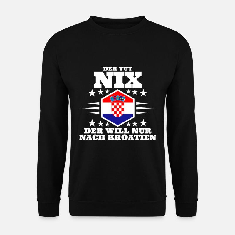 Der Tut Nix - Der Will Nur Nach Kroatien Reise - Unisex Pullover - Schwarz