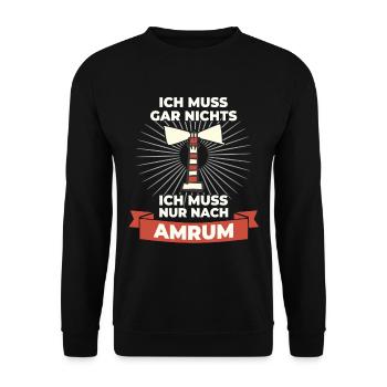 Ich muss gar nix - Ich muss nur nach Amrum - Unisex Pullover - Schwarz - Vorne - Alina (178cm) & Michal (187cm)