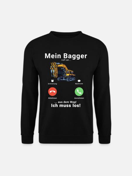 Mein Bagger ruft an - Baggerfahrer Bagger Baustell - Unisex Pullover - Schwarz