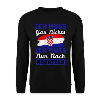 Ich muss gar nichts - Ich muss nur nach Kroatien R - Unisex Pullover - Schwarz - Vorne - Alina (178cm) & Michal (187cm)