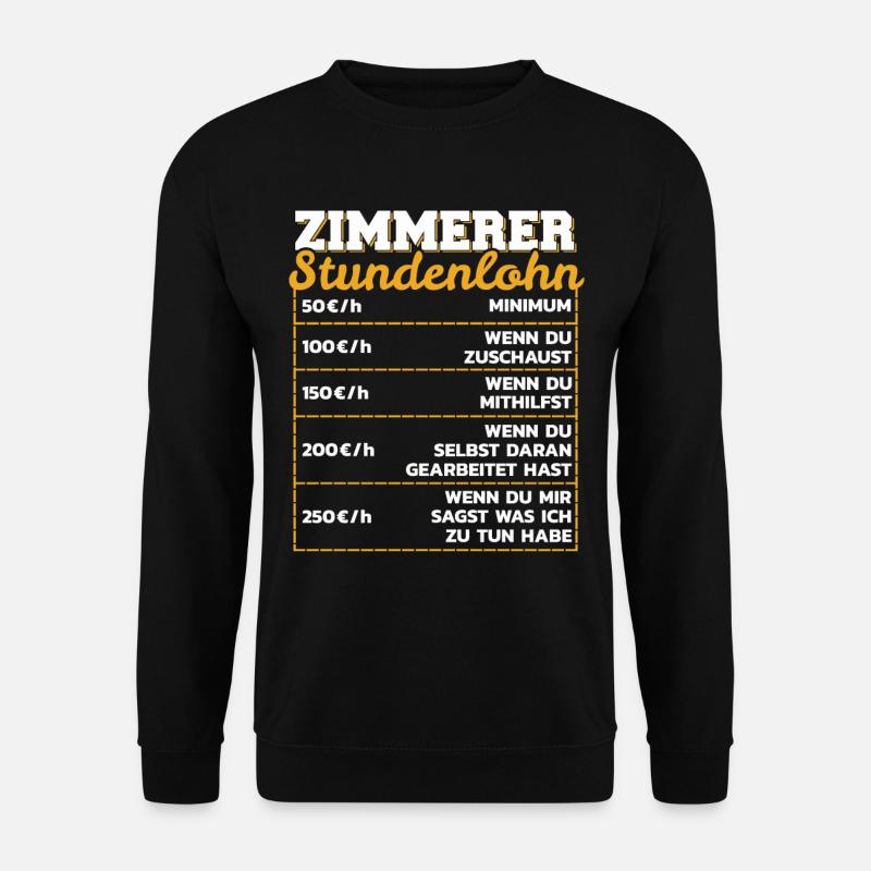Zimmerer Stundenlohn Zimmermann Stundensatz - Unisex Pullover - Schwarz