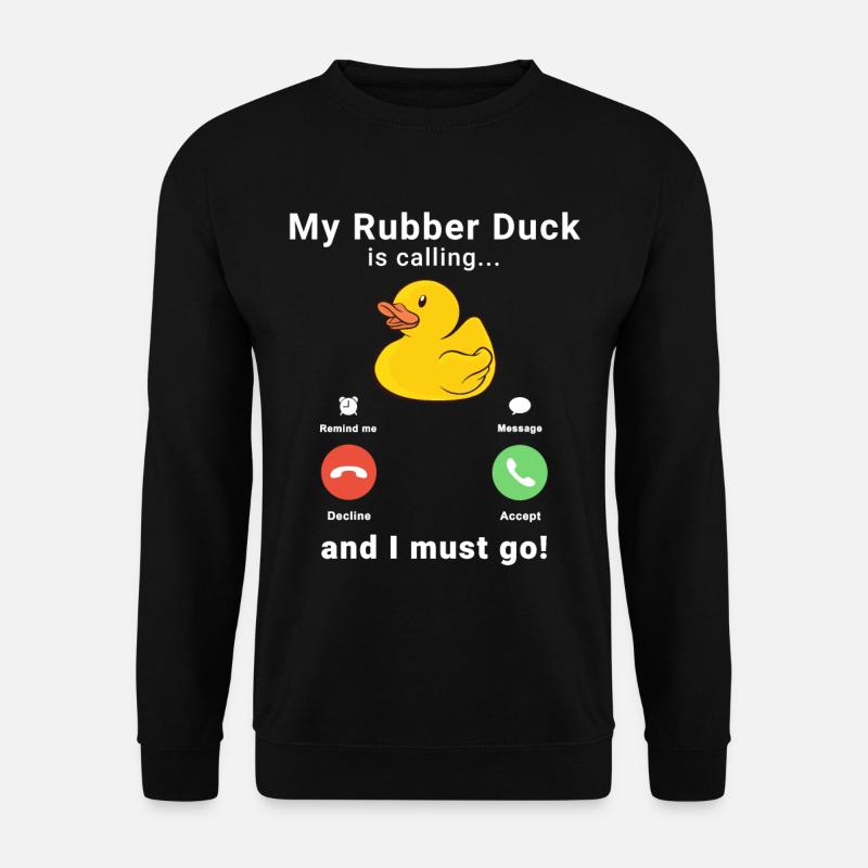 My Rubber duck is calling Rubber Duckie Bath - Unisex Pullover - Schwarz