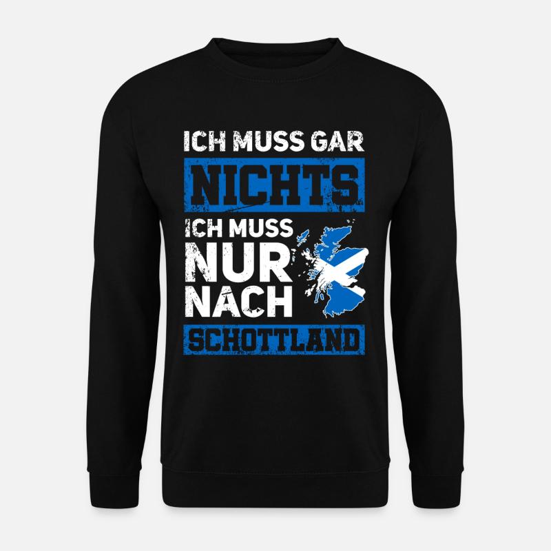 Ich muss gar nichts - Ich muss nur nach Schottland - Unisex Pullover - Schwarz