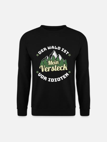 Der Wald ist mein Versteck vor Idioten - Unisex Pullover - Schwarz