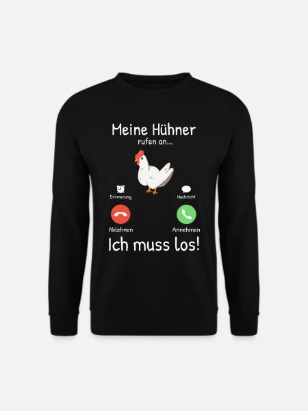 Meine Hühner rufen an! Landwirt Bauer Hühnchen - Unisex Pullover - Schwarz