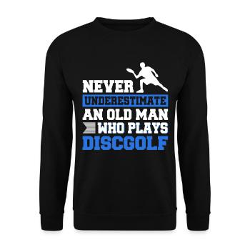 Never unterestimate an old man who plays discgolf - Unisex Pullover - Schwarz - Vorne - Alina (178cm) & Michal (187cm)