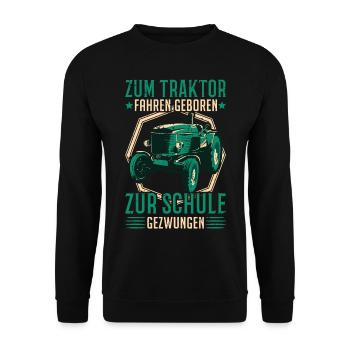 Zum Traktor fahren geboren Zur Schule gezwungen - Unisex Pullover - Schwarz - Vorne - Alina (178cm) & Michal (187cm)