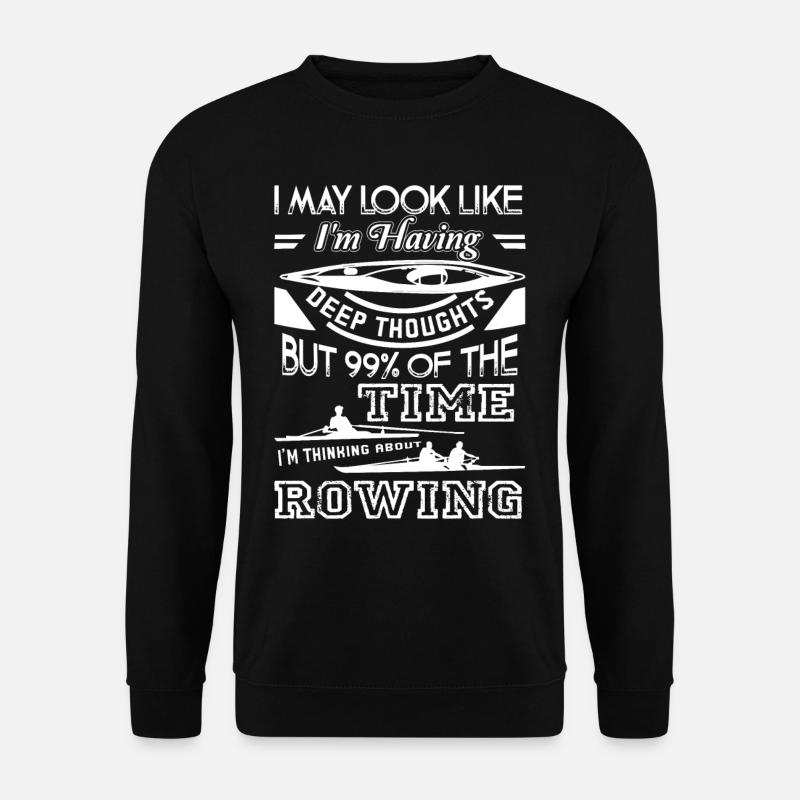 Rowing Thinking About Rowing - Unisex Sweatshirt - black