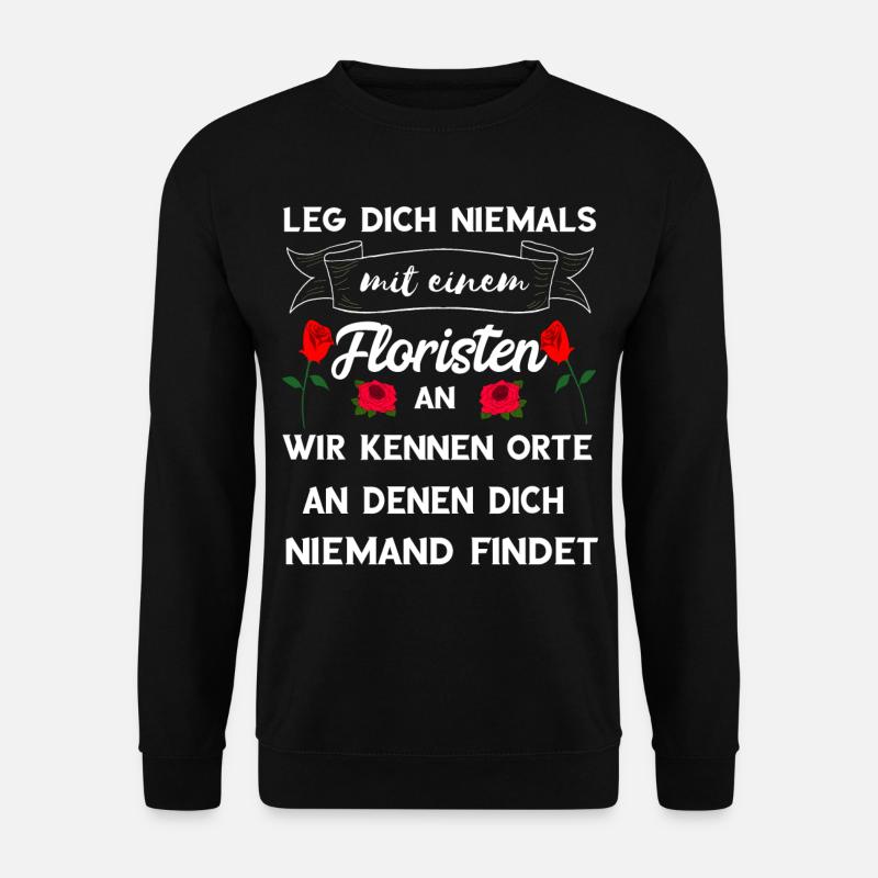 Florist Floristik Blumenhändler Floristen Geschenk - Unisex Pullover - Schwarz