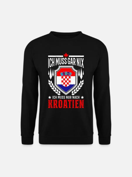 Ich muss gar nix Ich muss nur nach Kroatien Reise - Unisex Pullover - Schwarz