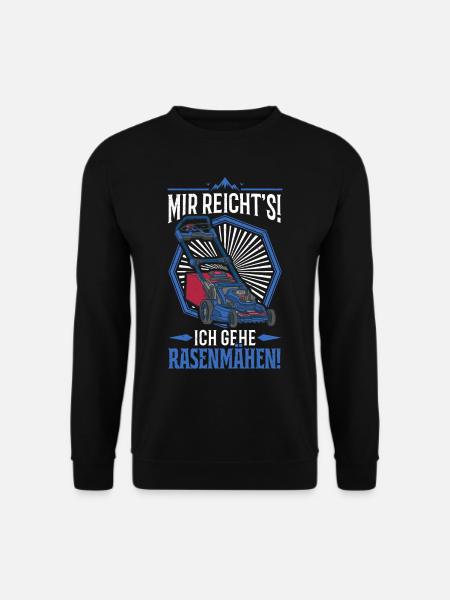 Mir reicht's! Ich gehe rasenmähen Rasenmäher - Unisex Pullover - Schwarz