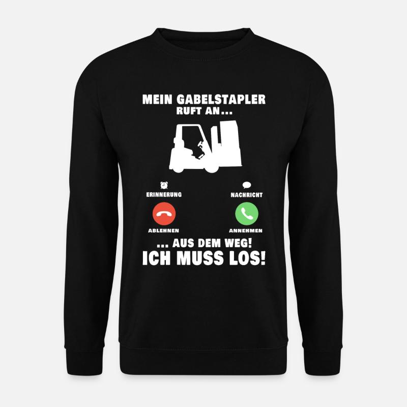 Mein Gabelstapler ruft an Staplerfahrer Lagerist - Unisex Pullover - Schwarz