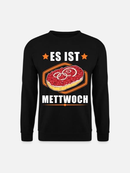 Es ist Mettwoch Mettbrötchen Mett Mettigel - Unisex Pullover - Schwarz