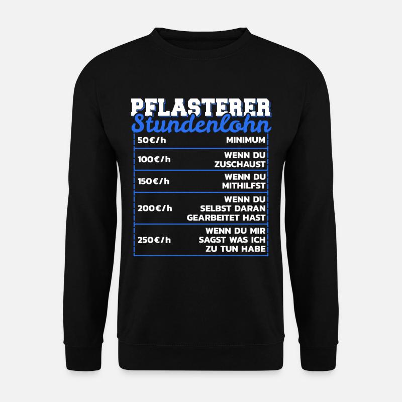Pflasterer Stundenlohn Steinsetzer Lohn Geschenk - Unisex Pullover - Schwarz