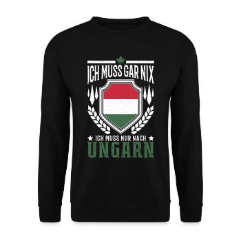 Ich muss gar nix Ich muss nur nach Ungarn Reise - Unisex Pullover - Schwarz - Vorne - Alina (178cm) & Michal (187cm)