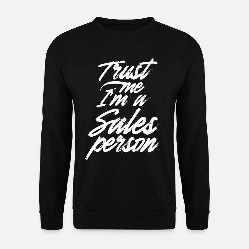 Vertrau Mir Ich Bin Ein Verkäufer Vertrieb Verkauf - Unisex Pullover - Schwarz