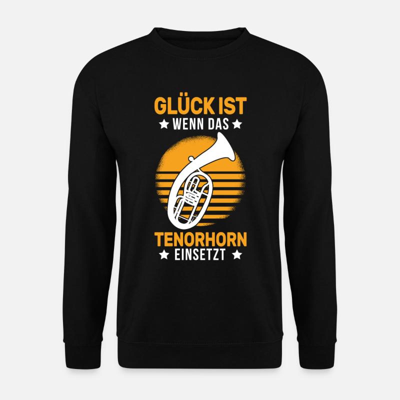 Glück ist Wenn das Tenorhorn einsetzt Tenorhornist - Unisex Pullover - Schwarz